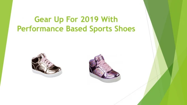 Gear up for 2019 with performance based sports shoes