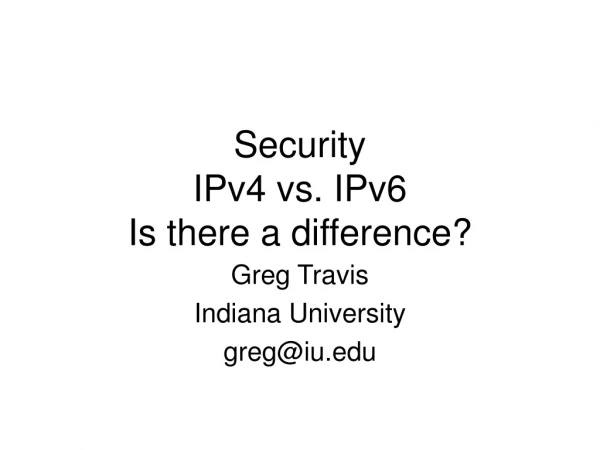 Security IPv4 vs. IPv6 Is there a difference?