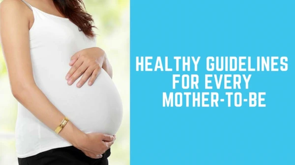 Healthy Guidelines For Every Mother-To-Be