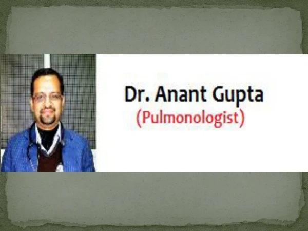 Dr. Anant Gupta - Best Pulmonologist in Janakpuri