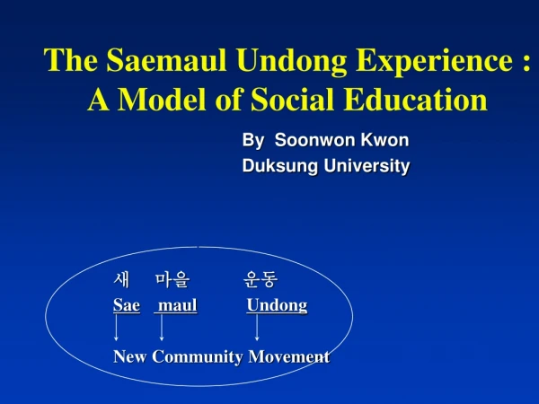 The Saemaul Undong Experience : A Model of Social Education