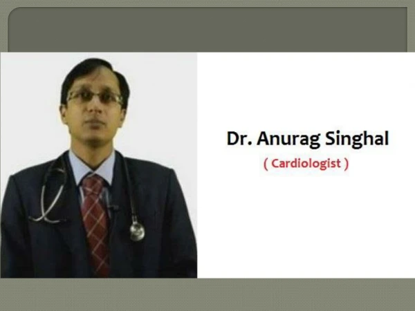 Dr. Anurag Singhal - Best Cardiologist in Model Town, Ghaziabad