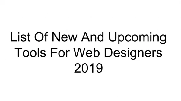 List Of New And Upcoming Tools For Web Designers 2019