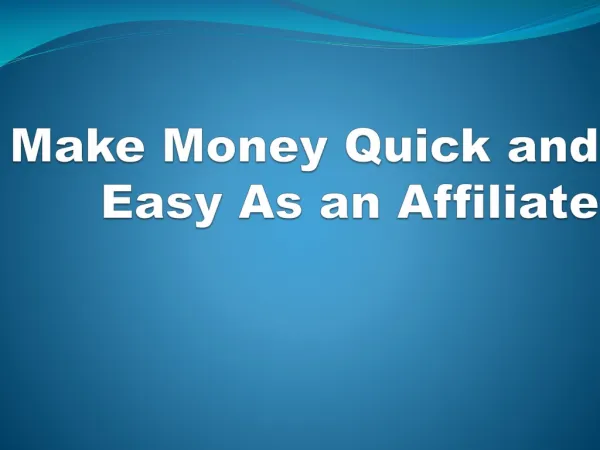 Make Money Quick and Easy As an Affiliate