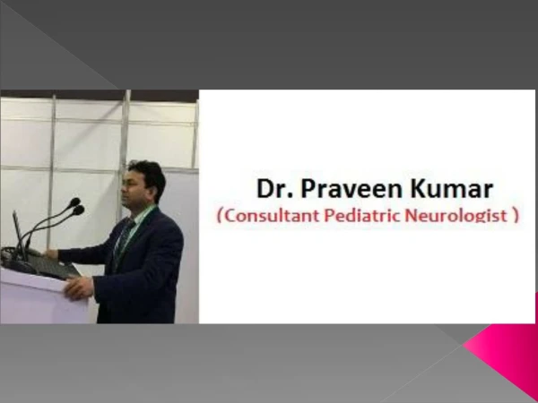Dr. Praveen Kumar - Best Pediatric Neurologistin Rajender Nagar