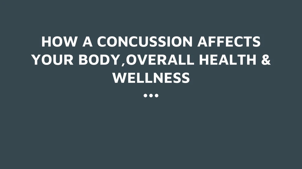 how a concussion affects your body overall health