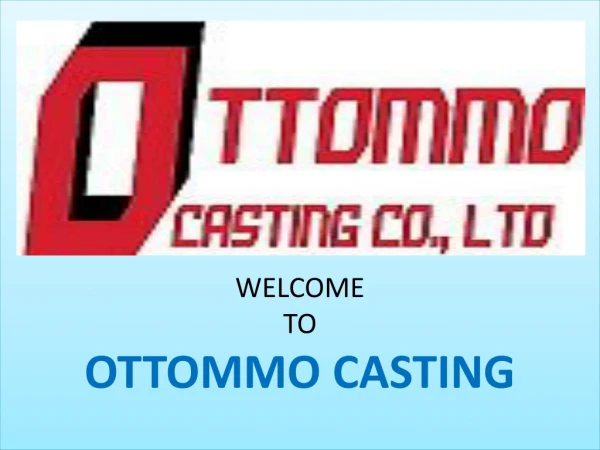 Stainless Steel Casting Foundry | Steel Casting Company | OTTOMMO