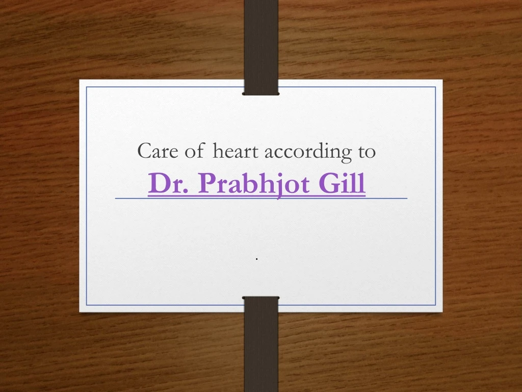 care of heart according to dr prabhjot gill