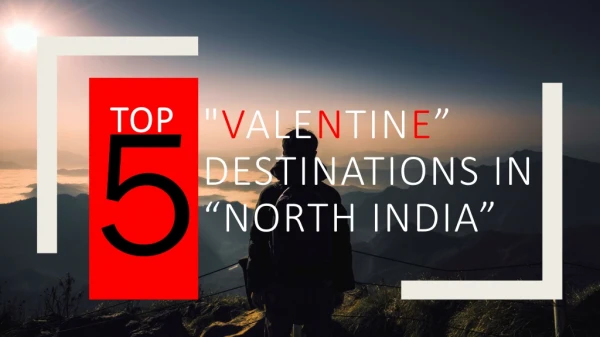 Top 5 Valentine Destinations In North India