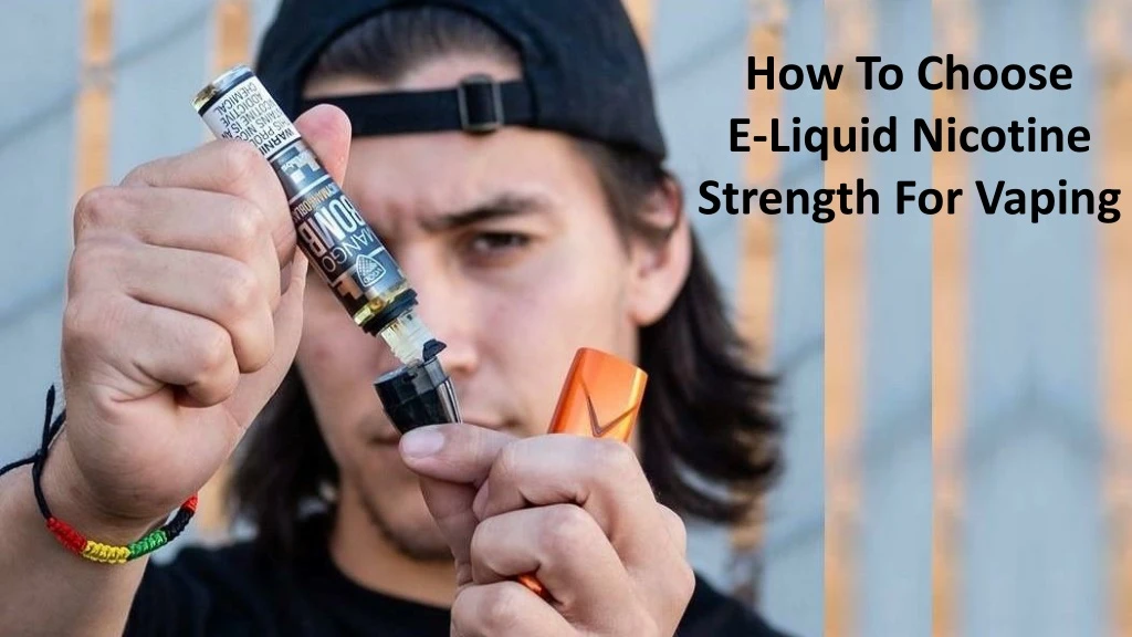 how to choose e liquid nicotine strength