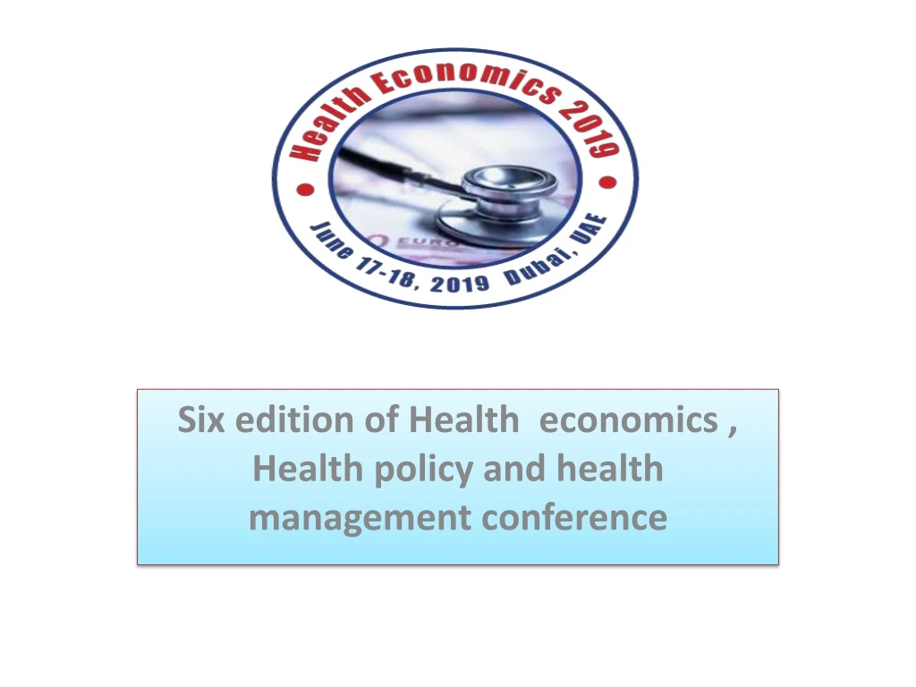 six edition of health economics health policy and health management conference