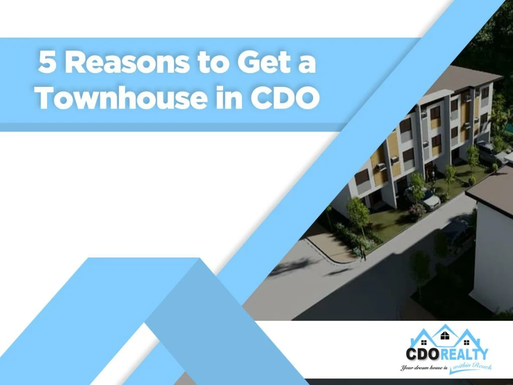 5 reasons to get a townhouse in cdo