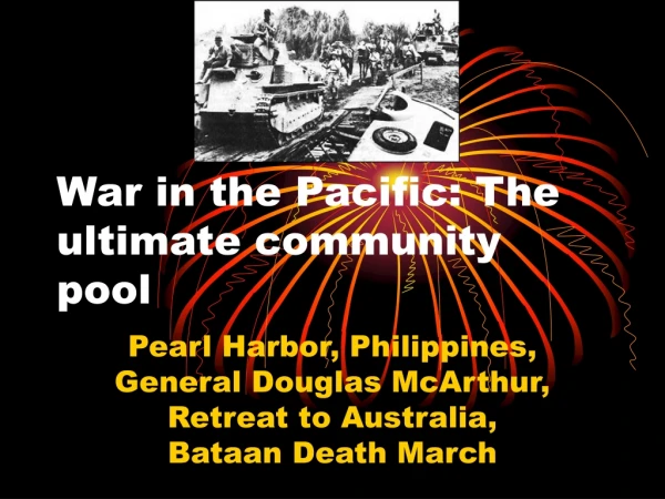 War in the Pacific: The ultimate community pool