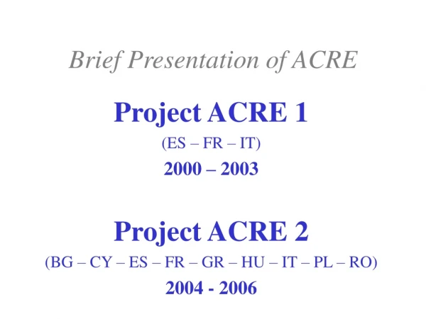 Brief Presentation of ACRE