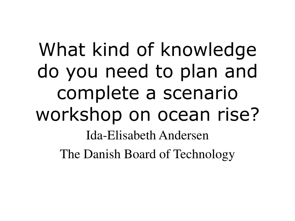 what kind of knowledge do you need to plan and complete a scenario workshop on ocean rise