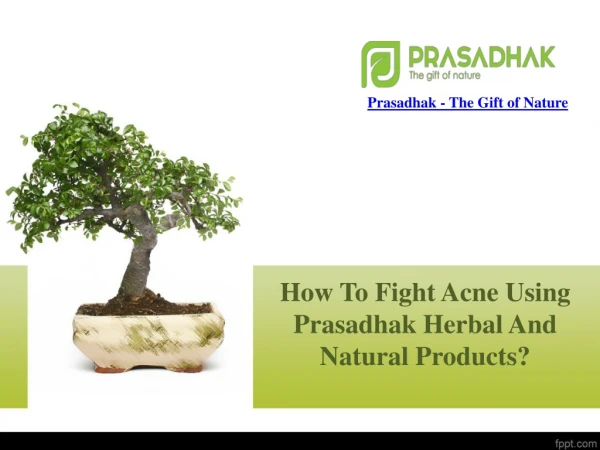Fight acne using Prasadhak herbal and natural products