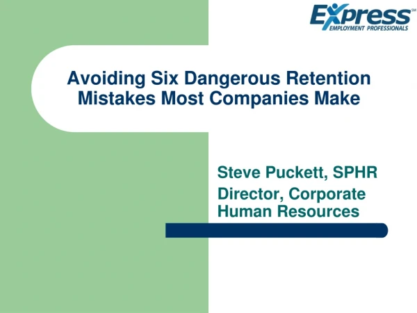 Avoiding Six Dangerous Retention Mistakes Most Companies Make