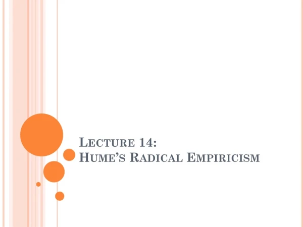 Lecture 14: Hume’s Radical Empiricism