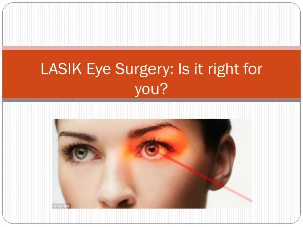 LASIK Eye Surgery: Is it right for you?