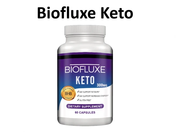 BioFluxe Keto :-- http://dietpillspapa.com/biofluxe-keto/