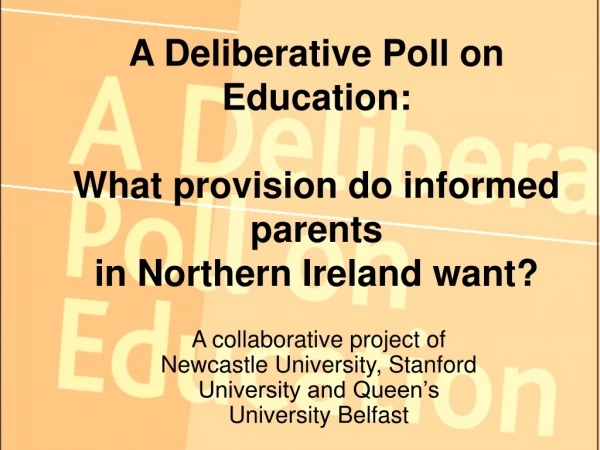 A Deliberative Poll on Education: What provision do informed parents in Northern Ireland want?