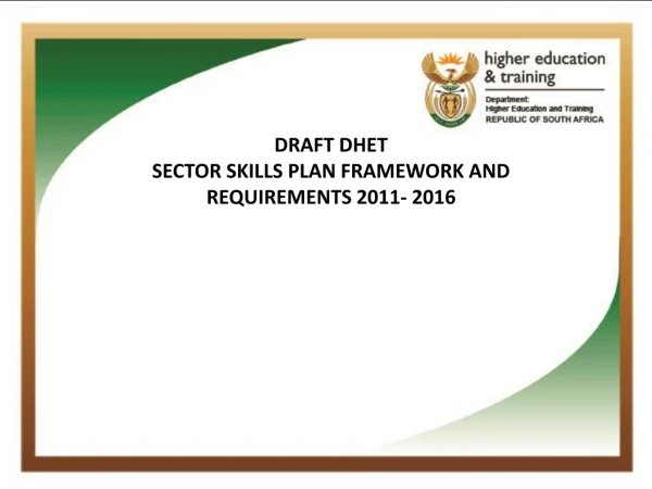 DRAFT DHET SECTOR SKILLS PLAN FRAMEWORK AND REQUIREMENTS 2011- 2016