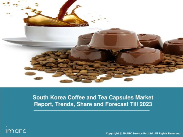 South Korea Coffee and Tea Capsules Market Trends, Growth, Share and Forecast Till 2023