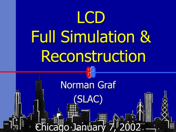 LCD Full Simulation &amp; Reconstruction