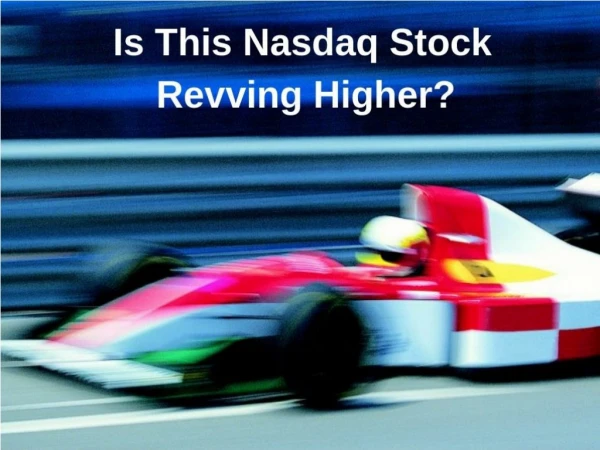 Is This Nasdaq Stock Revving Higher?