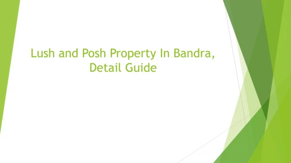 Lush and Posh property in Bandra, detail guide