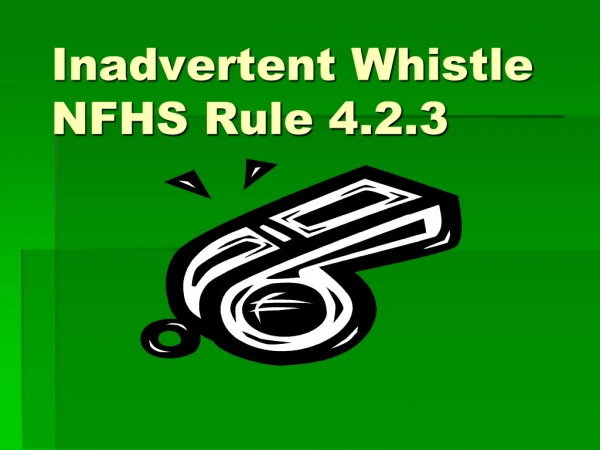Inadvertent Whistle NFHS Rule 4.2.3