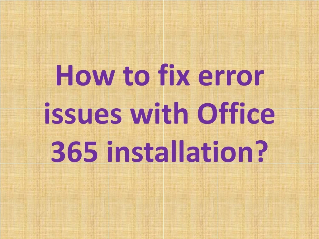 how to fix error issues with office 365 installation