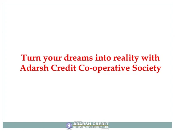 Turn your dreams into reality with Adarsh Credit Co-operative Society