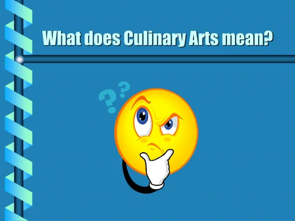 What does Culinary Arts mean?