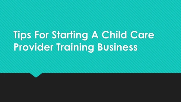 Tips For Starting A Child Care Provider Training Business