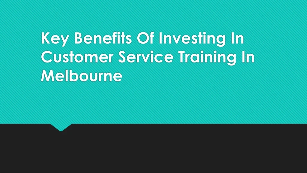 key benefits of investing in customer service