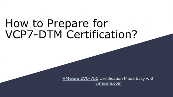 How to Prepare for 2V0-751 exam on VMware VCP7-DTM Certification?