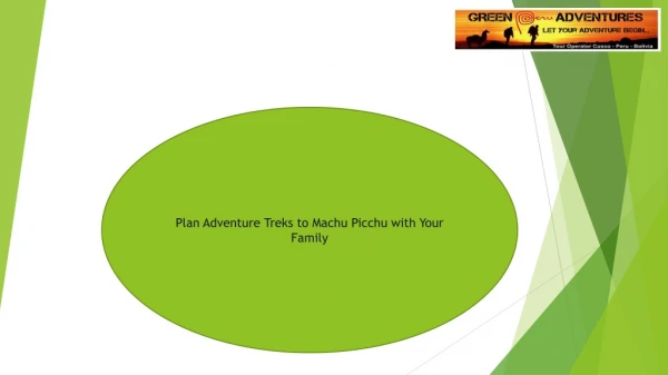 Plan Adventure Treks to Machu Picchu with Your Family