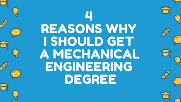 4 benefits of holding a Mechanical Engineering degree