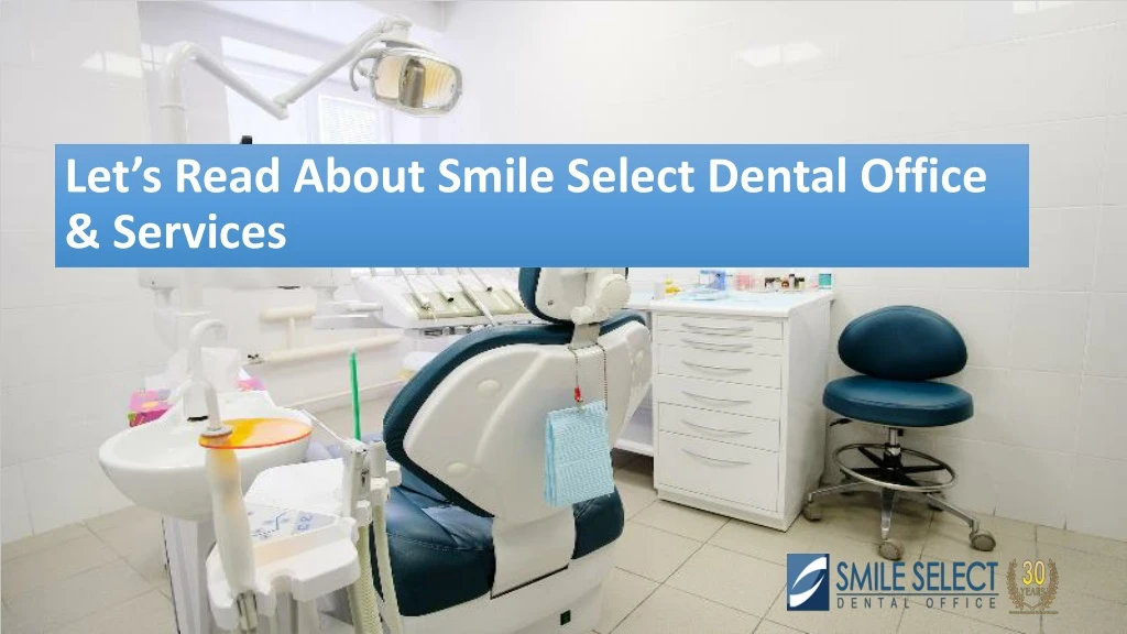 let s read about smile select dental office services