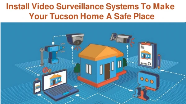 Install Video Surveillance Systems to Make Your Tucson Home A Safe Place