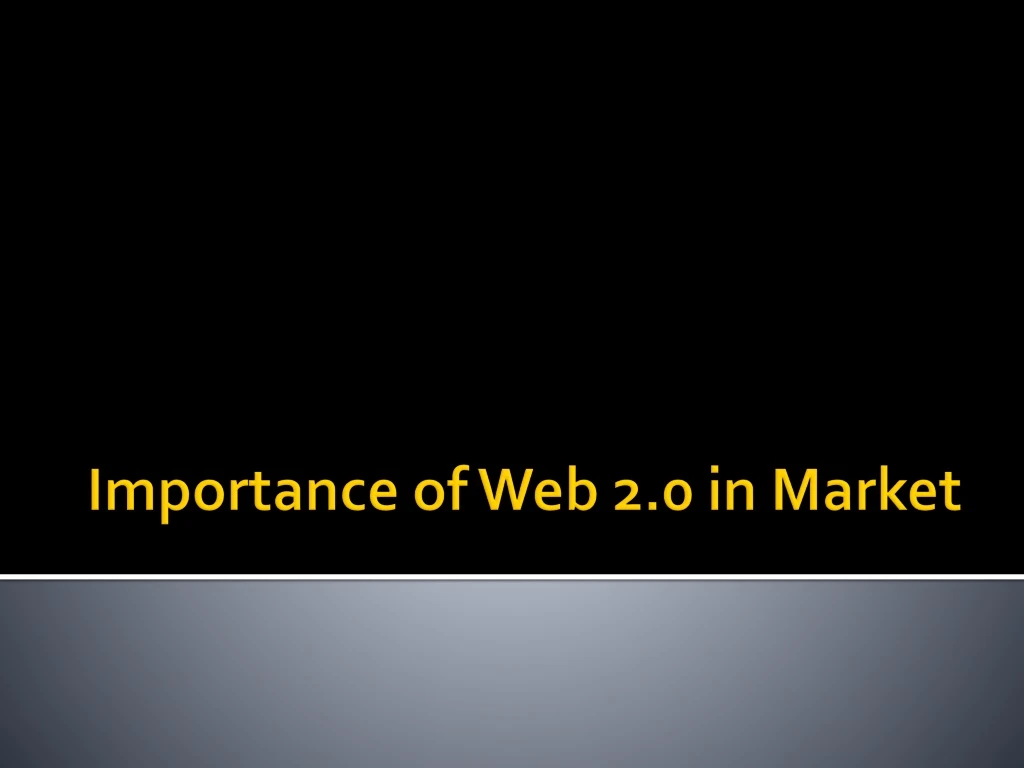 importance of web 2 0 in market