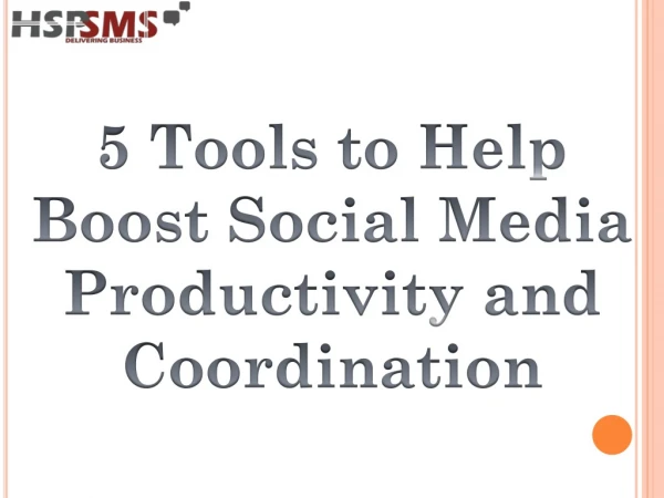 5 Tools to Help Boost Social Media Productivity and Coordination