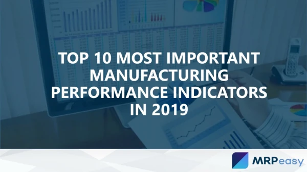 Top 10 most important manufacturing performance indicators in 2019