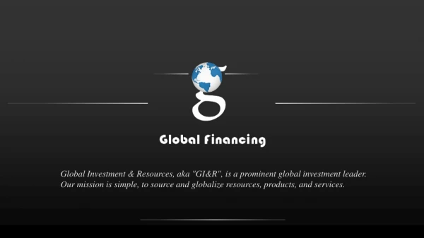 Global Investments & Resources Limited (“GI&R”) - Multinational Organization