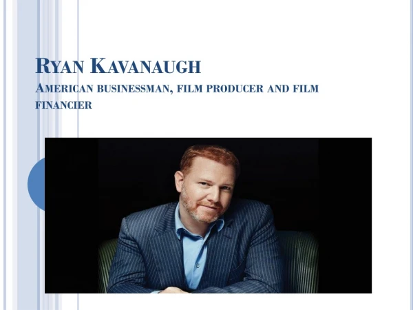 Ryan Kavanaugh Businessman