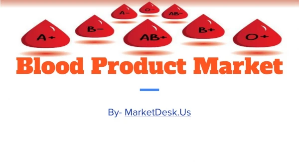 Blood Product Market Outlook (2019 - 2025) - Industry Growth Factors, Market Revenue and More.....