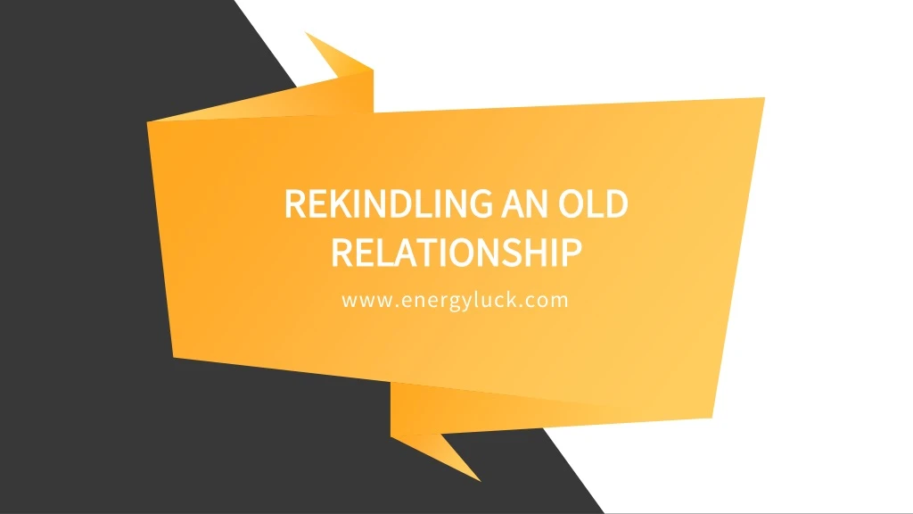 rekindling an old relationship