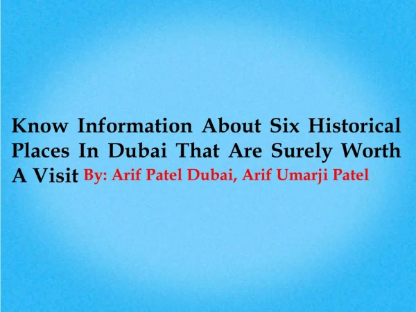 Six Historical Places In Dubai - Arif Patel Dubai, Arif Umarji Patel