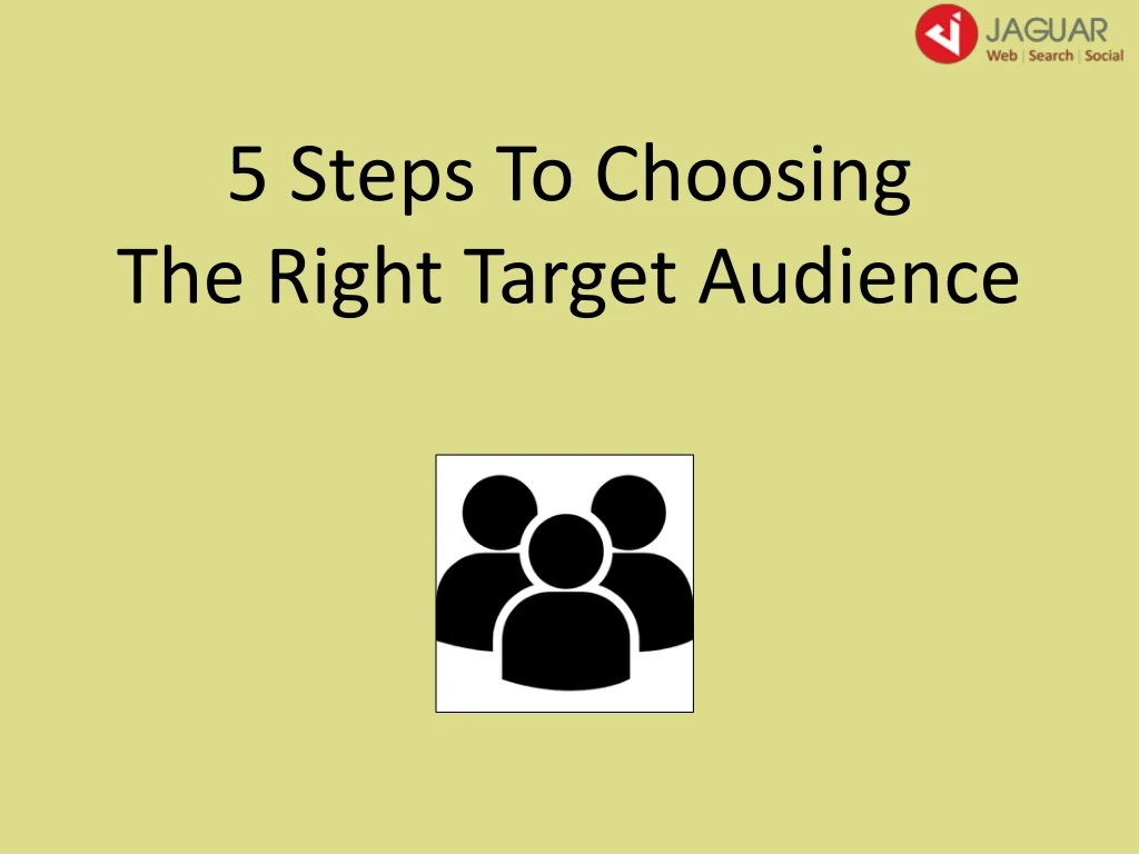 5 steps to choosing the right target audience
